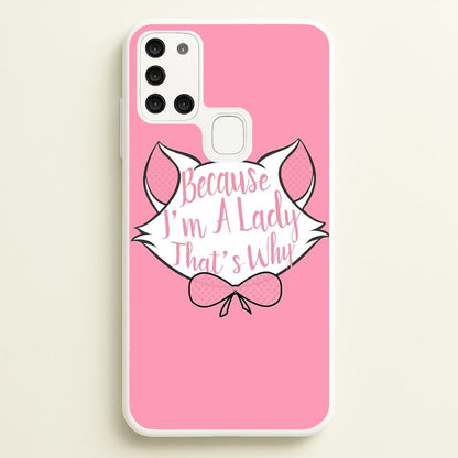 Because I'm A Lady That's Why  - Animals Phone Case for Galaxy A21s