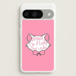 Because I'm A Lady That's Why Phone Case for Google Pixel 10 / 10 Pro