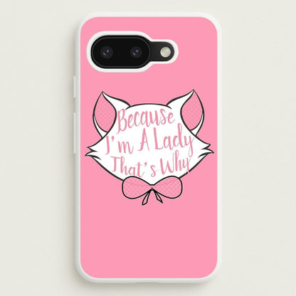 Because I'm A Lady That's Why  - Animals Phone Case for Google Pixel 9a