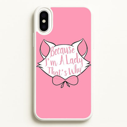 Because I'm A Lady That's Why  - Animals Phone Case for iPhone XS Max