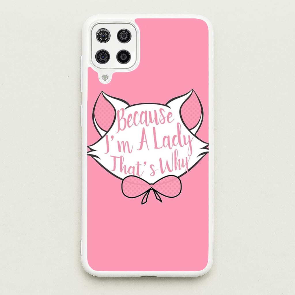 Because I'm A Lady That's Why  - Animals Phone Case for Galaxy A12