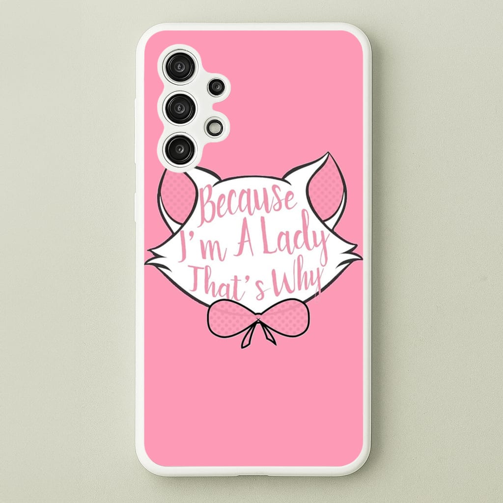 Because I'm A Lady That's Why  - Animals Phone Case for Galaxy A13