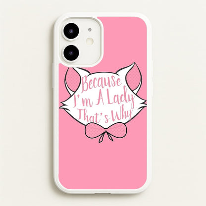 Because I'm A Lady That's Why  - Animals Phone Case for iPhone 12 Mini