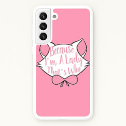 Because I'm A Lady That's Why  - Animals Phone Case for Galaxy S21