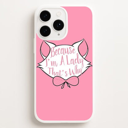 Because I'm A Lady That's Why  - Animals Phone Case for iPhone 11 Pro Max
