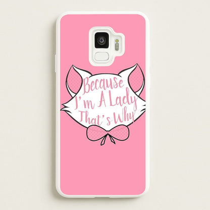 Because I'm A Lady That's Why  - Animals Phone Case for Galaxy S9