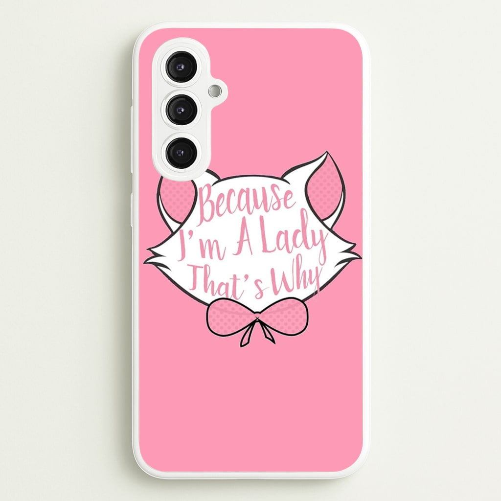Because I'm A Lady That's Why  - Animals Phone Case for Galaxy S23FE