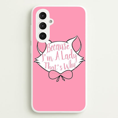Because I'm A Lady That's Why  - Animals Phone Case for Galaxy S23FE