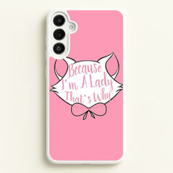 Because I'm A Lady That's Why  - Animals Phone Case for Galaxy A34