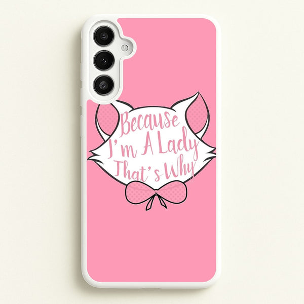 Because I'm A Lady That's Why  - Animals Phone Case for Galaxy A34