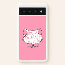 Because I'm A Lady That's Why  - Animals Phone Case for Google Pixel 7 Pro