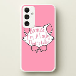 Because I'm A Lady That's Why  - Animals Phone Case for Galaxy A55