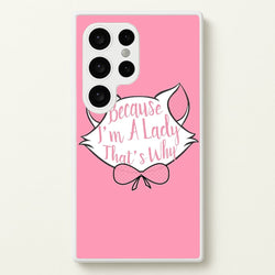 Because I'm A Lady That's Why  - Animals Phone Case for Galaxy S24 Ultra