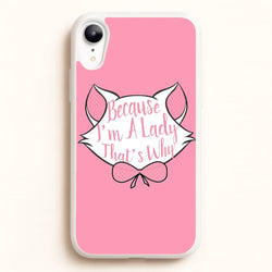 Because I'm A Lady That's Why  - Animals Phone Case for iPhone XR
