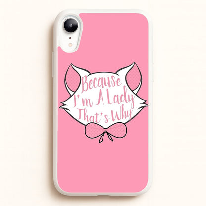 Because I'm A Lady That's Why  - Animals Phone Case for iPhone XR
