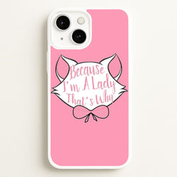 Because I'm A Lady That's Why  - Animals Phone Case for iPhone 13