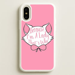 Because I'm A Lady That's Why  - Animals Phone Case for iPhone X / XS