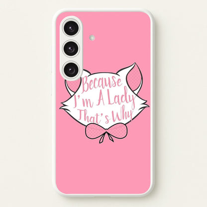 Because I'm A Lady That's Why  - Animals Phone Case for Galaxy S24FE
