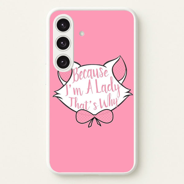 Because I'm A Lady That's Why  - Animals Phone Case for Galaxy S24FE