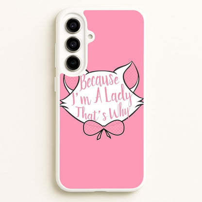 Because I'm A Lady That's Why  - Animals Phone Case for Galaxy A56