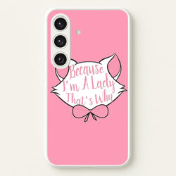 Because I'm A Lady That's Why  - Animals Phone Case for Galaxy S25 Plus
