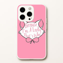 Because I'm A Lady That's Why  - Animals Phone Case for iPhone 15 Pro Max