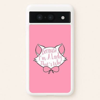 Because I'm A Lady That's Why  - Animals Phone Case for Google Pixel 8