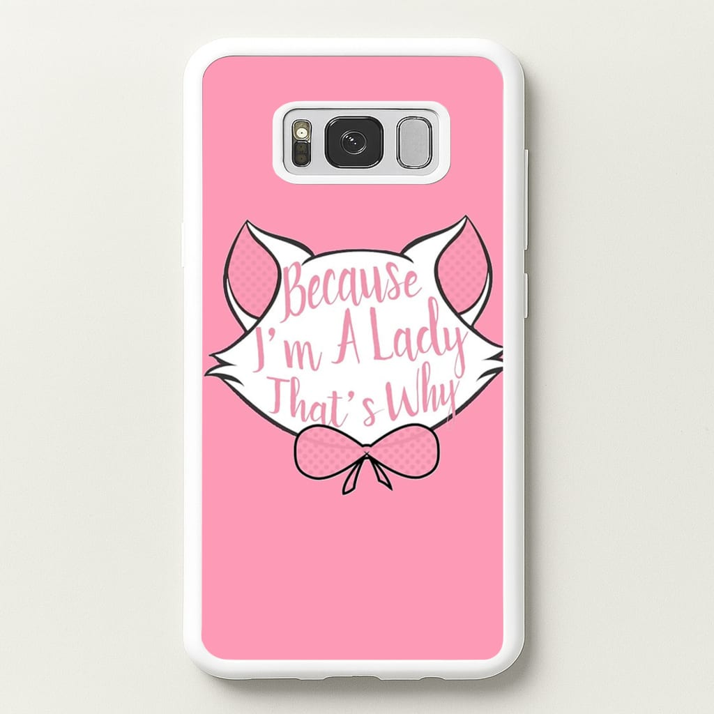 Because I'm A Lady That's Why  - Animals Phone Case for Galaxy S8 Plus