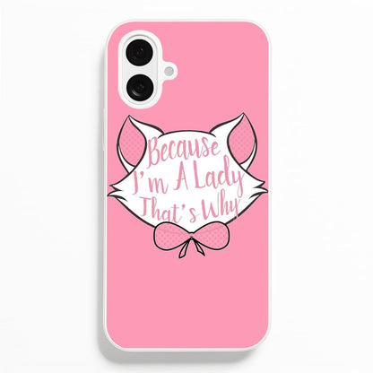 Because I'm A Lady That's Why  - Animals Phone Case for iPhone 16 Plus