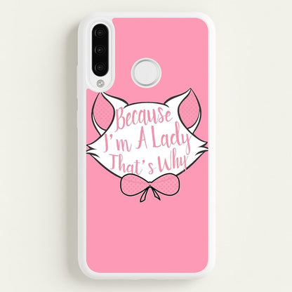 Because I'm A Lady That's Why  - Animals Phone Case for Huawei P30 Pro