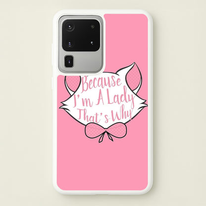 Because I'm A Lady That's Why  - Animals Phone Case for Galaxy S20 Ultra
