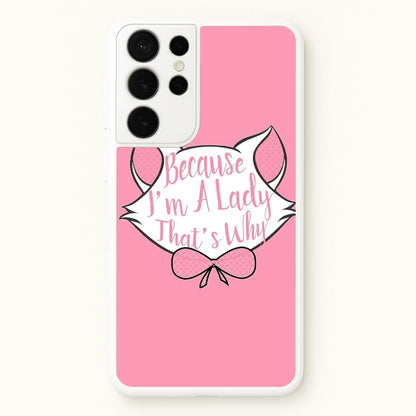 Because I'm A Lady That's Why  - Animals Phone Case for Galaxy S21 Ultra