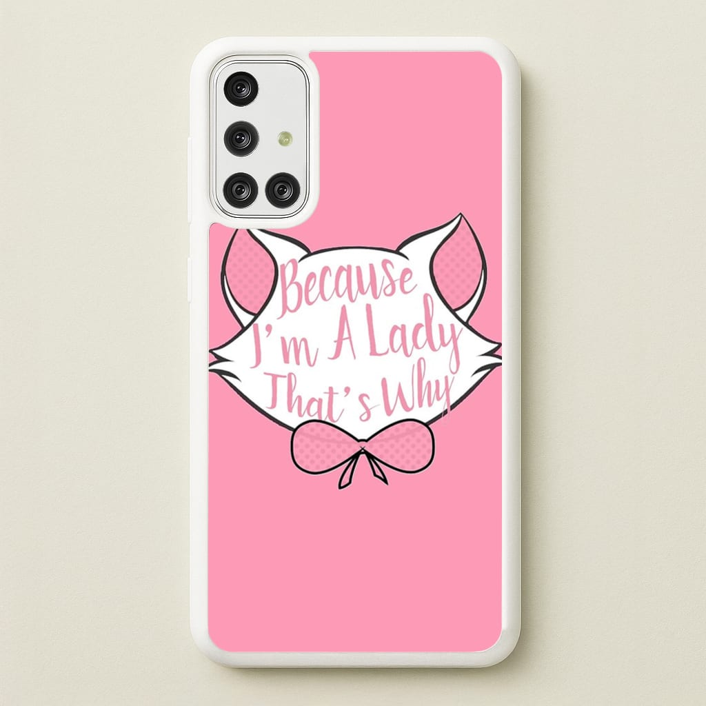 Because I'm A Lady That's Why  - Animals Phone Case for Galaxy A71
