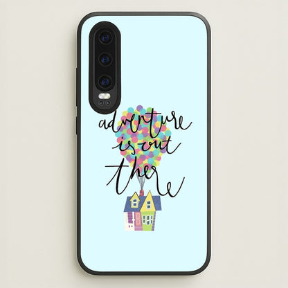 Adventure Is Out There  - Disney Phone Case for Huawei P30