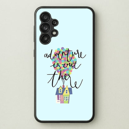 Adventure Is Out There  - Disney Phone Case for Galaxy A13
