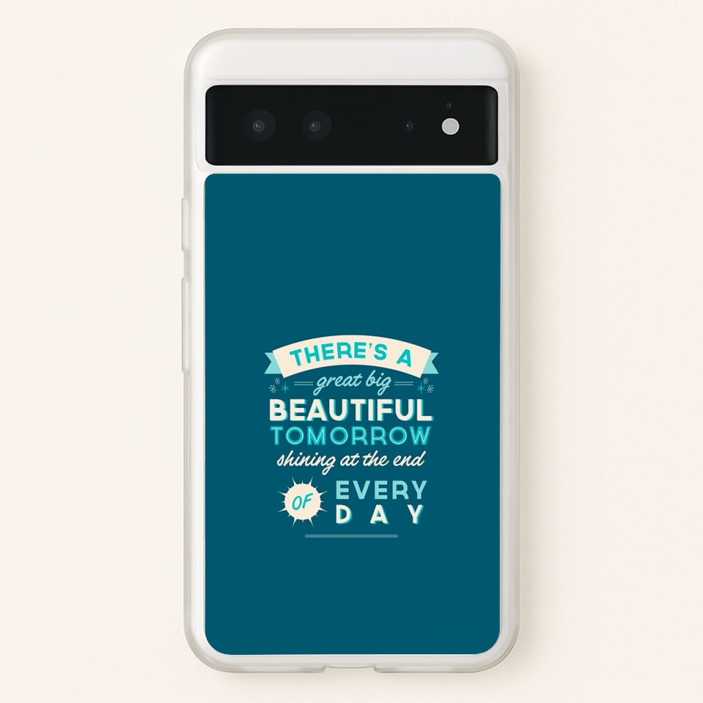 There's A Great Big Beautiful Tomorrow  - Disney Phone Case for Google Pixel 6