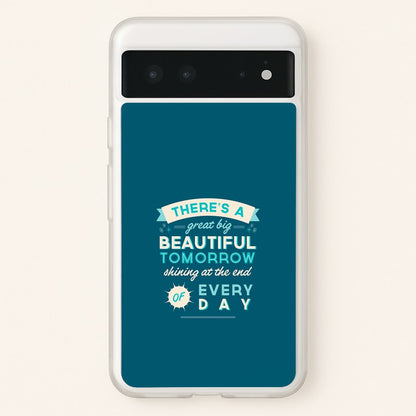 There's A Great Big Beautiful Tomorrow  - Disney Phone Case for Google Pixel 6