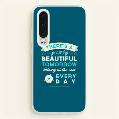 There's A Great Big Beautiful Tomorrow  - Disney Phone Case for Huawei P30