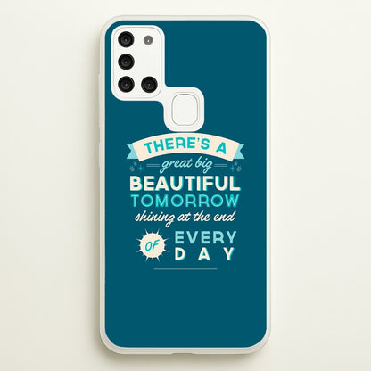 There's A Great Big Beautiful Tomorrow  - Disney Phone Case for Galaxy A21s
