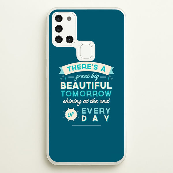 There's A Great Big Beautiful Tomorrow  - Disney Phone Case for Galaxy A21s