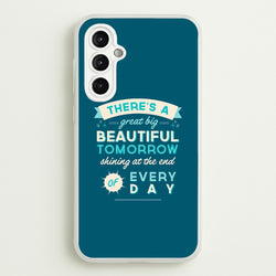 There's A Great Big Beautiful Tomorrow  - Disney Phone Case for Galaxy A14