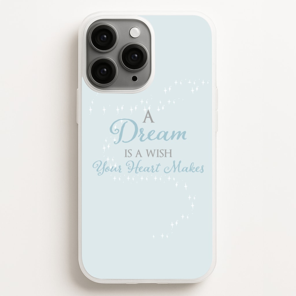 A Dream Is A Wish Your Heart Makes Phone Case