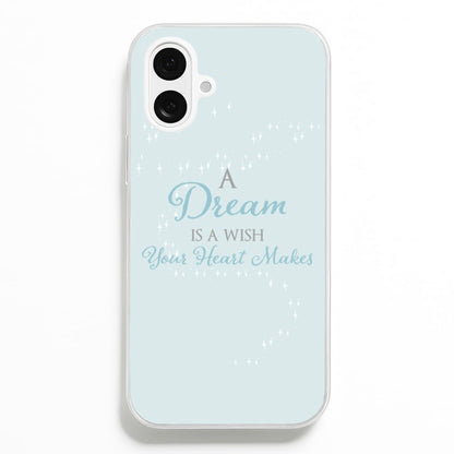 A Dream Is A Wish Your Heart Makes Phone Case