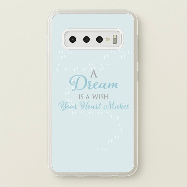 A Dream Is A Wish Your Heart Makes  - Disney Phone Case for Galaxy S10