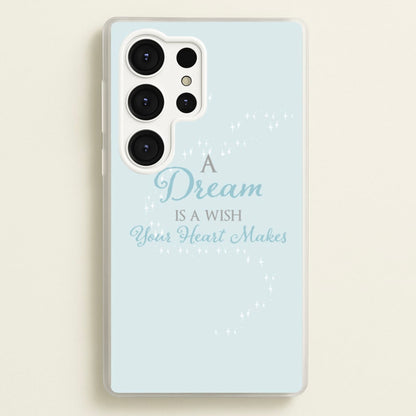 A Dream Is A Wish Your Heart Makes  - Disney Phone Case for Galaxy S25 Ultra