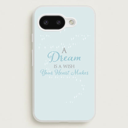 A Dream Is A Wish Your Heart Makes  - Disney Phone Case for Google Pixel 9a