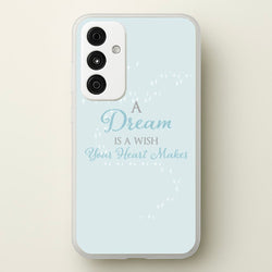 A Dream Is A Wish Your Heart Makes  - Disney Phone Case for Galaxy A35