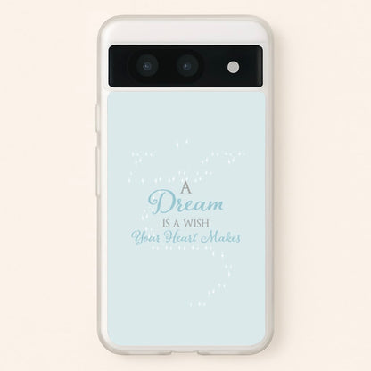 A Dream Is A Wish Your Heart Makes  - Disney Phone Case for Google Pixel 8a