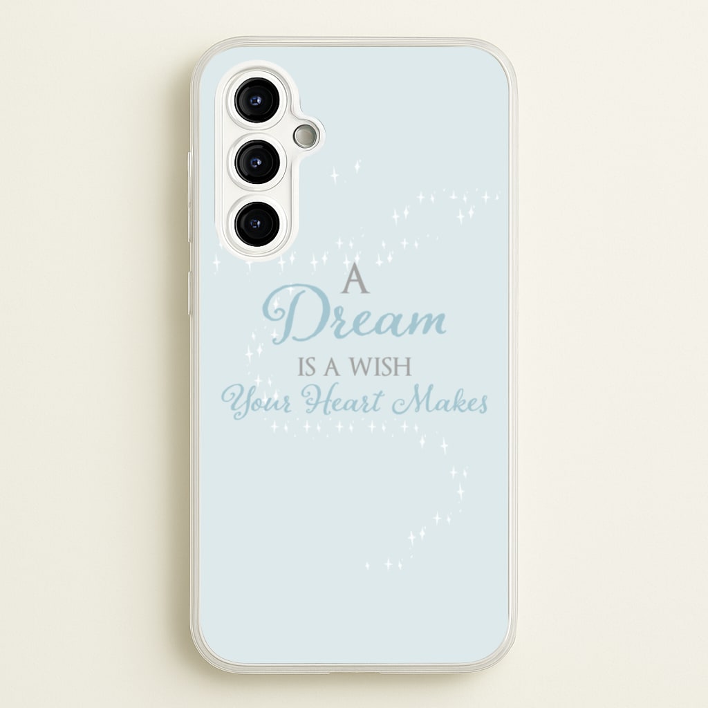 A Dream Is A Wish Your Heart Makes  - Disney Phone Case for Galaxy A54