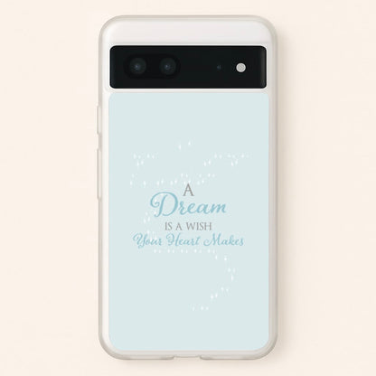 A Dream Is A Wish Your Heart Makes  - Disney Phone Case for Google Pixel 7